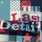 ラスト・ディティール／ラスト・ディティール 【CD】