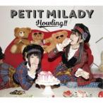 PETIT MILADY／Howling！！《限定盤B》 (初回限定) 【CD+Blu-ray】