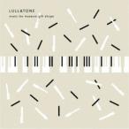 Lullatone／Music for Museum Gift Shops 【CD】