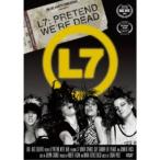 L7／L7：プリテンド・ウィ・アー・デッド 【DVD】