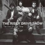 THE RISKY DRIVE SHOW／The End Of The Time 【CD】