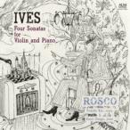 ROSCO／アイヴズ：ヴァイオリンとピアノのための4つのソナタ 【CD】