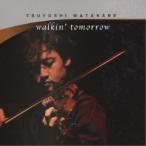 TSUYOSHI WATANABE／walkin’ tomorrow 【CD】