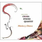 CHAKA STRING QUARTET／Musica y Danza 【CD】