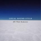 LOCAL SOUND STYLE／All That Remains 【CD】