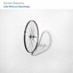 シルヴァン・ショヴォ／Life Without Machines 【CD】