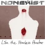 NONEXIST／Like The Fearless Hunter 【CD】