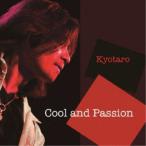 Kyotaro／Cool and Passion 【CD】