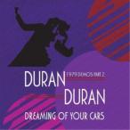 DURAN DURAN／DREAMING OF YOUR CARS - 1979 DEMOS PART 2 【CD】