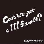 100HUNDRED／Can we get a 111 friends ？ 【CD】