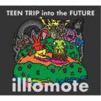 illiomote／TEEN TRIP into the FUTURE 【CD】