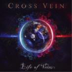 CROSS VEIN／Life of Veins 【CD】