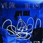 WYE OAK／THE KNOT 【CD】