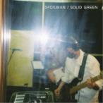 SPOILMAN／SOLID GREEN 【CD】