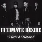 UD 〜ULTIMATE DESIRE〜／FIND A DREAM 【CD】