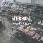 AFTER SQUALL／HOPEMARKET 【CD】