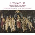 エンリコ・オノフリ＆イマジナリウム・アンサンブル／INTO NATURE 自然の中へ ヴィヴァルディ『四季』(全曲)と母なる大地の様々な音色たち ....