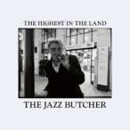 THE JAZZ BUTCHER／THE HIGHEST IN THE LAND 【CD】