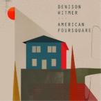 DENISON WITMER／AMERICAN FOURSQUARE 【CD】