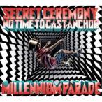 millennium parade／Secret Ceremony／No Time to Cast Anchor (初回限定) 【CD+Blu-ray】