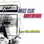 BUZZ CLIC ADVENTURE WITH PHIL SEYMOUR／CALIFORNIA 【CD】