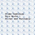 Otomo Yoshihide／Otomo Yoshihide Solo Works 1 Guitar and Turntable 【CD】