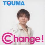 TOUMA／Change！ 【CD】
