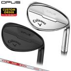 OPUS オーパス ウェッジ NSPRO MODUS3 TOUR115スチールシャフト 【カスタムクラブ 特注】 Callaway キャロウェイ 日本正規品 2024モデル