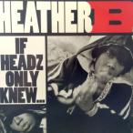 12inchレコード　 HEATHER B / IF HEADZ ONLY KNEW...