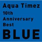 CD/Aqua Timez/10th Anniversary Best BLUE (通常盤)