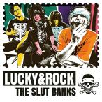 CD/THE SLUT BANKS/LUCKY&ROCK【Pアップ