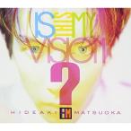 CD/松岡英明/Is This My Vision? 〜HIDEAKI MATSUOKA THE BEST IN EPIC YEARS〜 (2CD+DVD)