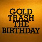 CD/THE BIRTHDAY/GOLD TRASH (通常盤)