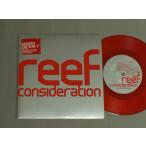 ●英7inch REEF/CONSIDERATION ○