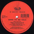 【レコード】II MUCH CHAUS - GOOD TO GO GOLD 12" US 1992年リリース