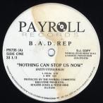 【レコード】B.A.D. REP - NOTHING CAN STOP US NOW-PROMO 12" US 1990年リリース