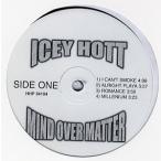 【レコード】ICEY HOTT - Ghetto Luv / I Can't Smoke (Mind Over Matter-EP) EP US 1999年リリース
