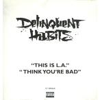 【レコード】DELINQUENT HABITS - THINK YOU'RE BAD / THIS IS L.A. 12" US 1997年リリース