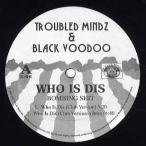 【レコード】TROUBLED MINDZ &amp; BLACK VOODOO - WHO IS DIS 12" US 2001年リリース