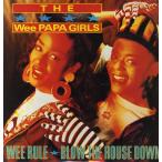 【レコード】THE WEE PAPA GIRL RAPPERS - Wee Rule / Blow The House Down (Remixes) 12" US 1988年リリース