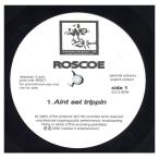 [ запись ]ROSCOE - AIN'T SET TRIPPIN' (Produced by DJ Quik) 12" US 2003 год Release 