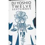 DJ YOSHIO - MONTHLY TWELVE 2004 / 9 TAPE JAPAN 2004年リリース