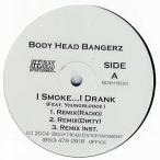 【レコード】Body Head Bangerz ft Young Bloodz, Young Bleed, Lil Boosie - I SMOKE I DRANK-REMIX (Body Head Ent) 12" US 2004年リリース