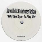 【レコード】AARON HALL - WHY YOU TRYIN' TO PLAY ME 12" US 2000年リリース