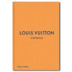 Louis Vuitton Catwalk: The Complete Fashion Collections　ルイ・ヴィトンのウィメンズコレクション写真集
