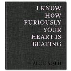 【サイン入り】I Know How Furiously Your Heart Is Beating【通常版】　ALEC SOTH（アレック・ソス）