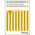 楽譜 【取寄時、納期10日〜3週間】ビッグハンド Ｙｏｕ Ｄｏｎ’ｔ Ｋｎｏｗ Ｗｈａｔ Ｌｏｖｅ Ｉｓ【沖縄・離島以外送料無料】