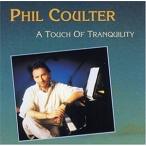 輸入盤 PHIL COULTER / TOUCH OF TRANQUILITY [CD]