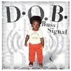 輸入盤 BUSY SIGNAL / D.O.B. [CD]