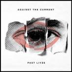 輸入盤 AGAINST THE CURRENT / PAST LIVES [CD]